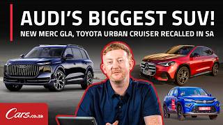 Car News! Biggest Audi SUV ever, New Merc GLA, Toyota Urban Cruiser Recalled in SA
