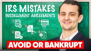 IRS Installment Agreement: DON'T Do These 5 COSTLY Mistakes!