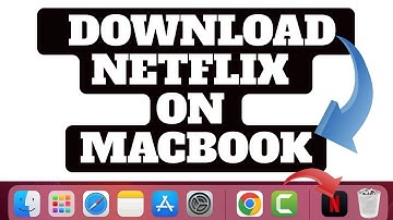 How to Download Netflix on MacBook: Quick & Easy Guide to Stream Favorite Shows & Movies On NetFlix!