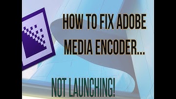 How to Fix Adobe Media Encoder Not Launching