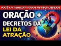 ORAÇÃO DA LEI DA ATRAÇÃO COM DECRETOS AO UNIVERSO PARA REALIZAR TUDO AQUILO QUE VOCÊ DESEJA