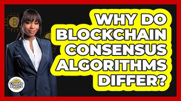 Why Do Blockchain Consensus Algorithms Differ? - CryptoBasics360.com