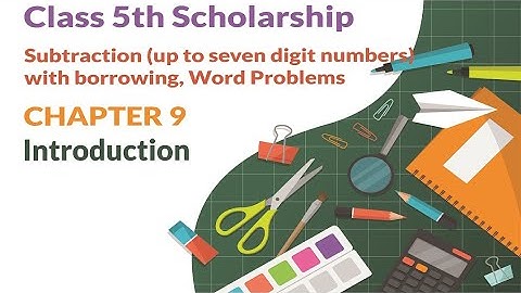 5th Scholarship Maths Chapter 9 |Introduction|Subtraction (up to seven digit numbers) with borrowing
