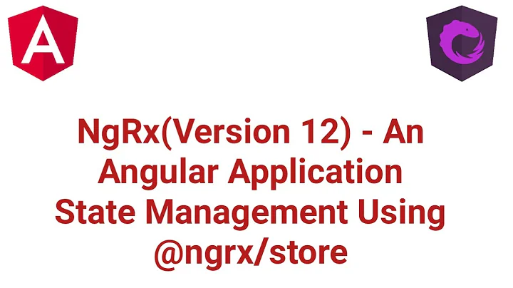 NgRx(Version 12) - An Angular Application State Management Using @ngrx/store