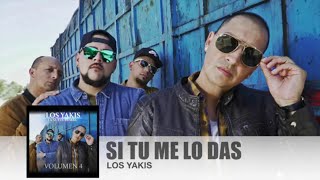 LOS YAKIS   SI TU ME LO DAS dj jose el feo  2021