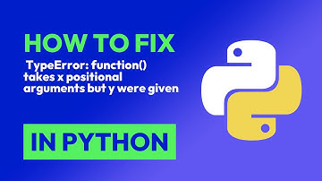 How to fix  TypeError: function() takes x positional arguments but y were giv... in Python