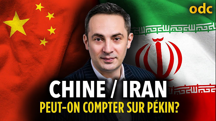 Chine / Iran : peut-on réellement compter sur Pékin? - Laurent Michelon