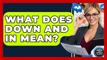 What Does Down And In Mean? - Stock and Options Playbook