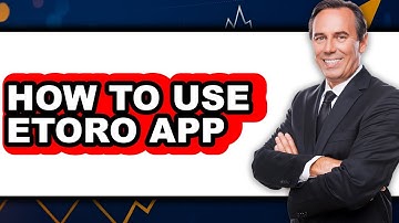 How to Use Etoro App (Updated)