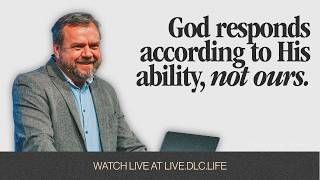 God Responds According to His Ability, Not Ours | Discover Life Church