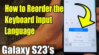 Galaxy S23's: How to Reorder the Keyboard Input Language