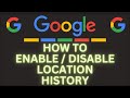 How to Enable or Disable Your Location History in Google | Step-by-Step PC Guide!