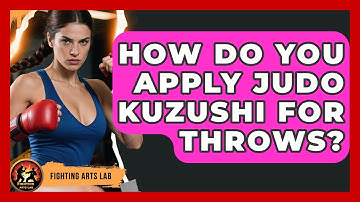 How Do You Apply Judo Kuzushi For Throws? - Fighting Arts Lab