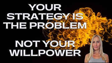 Why Your Strategy Is Failing You (Not Your Willpower)The #1 reason you