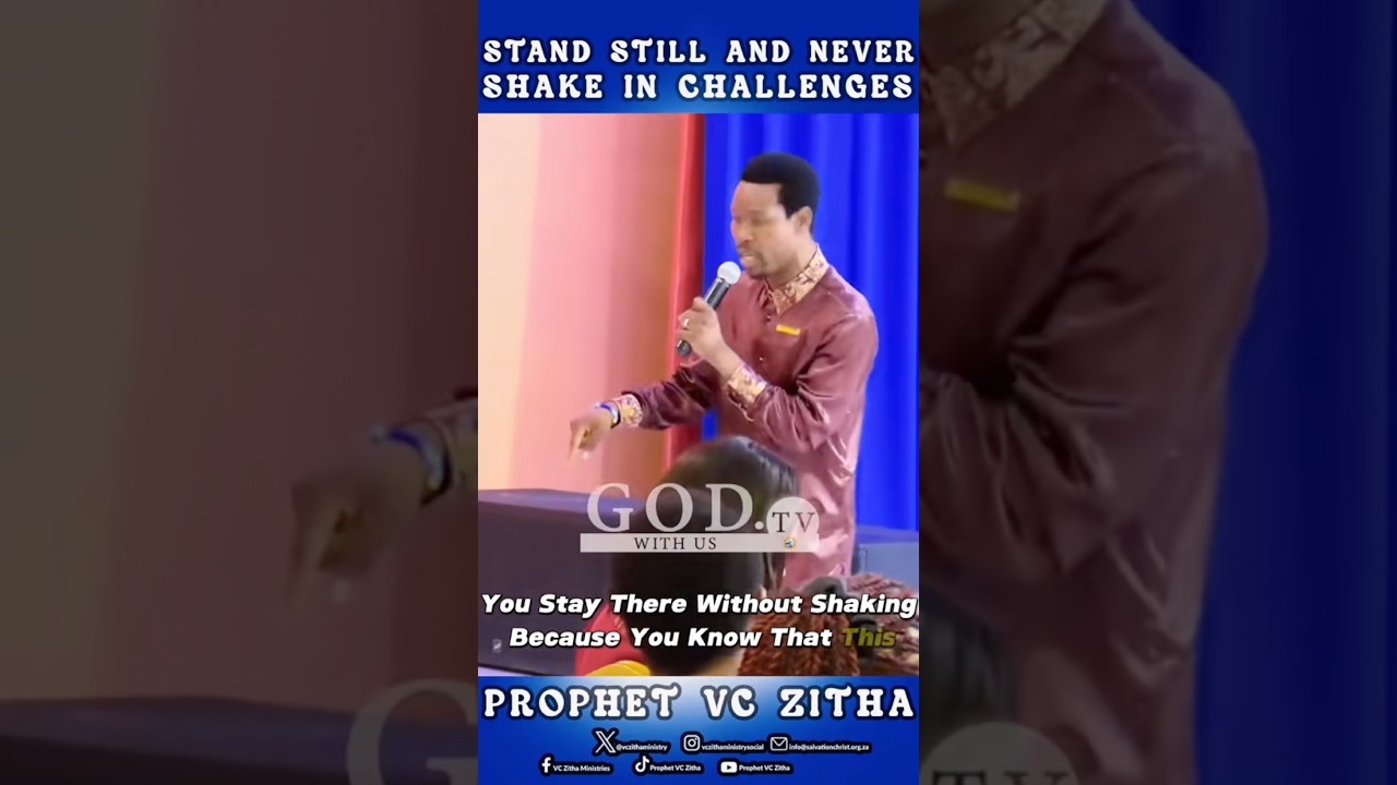 STAND STILL AND NEVER SHAKE IN CHALLENGES #prophetvczitha