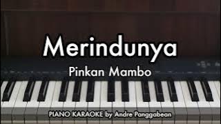 Merindunya - Pinkan Mambo | Piano Karaoke by Andre Panggabean