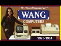 Remembering WANG COMPUTERS & WORD PROCESSING  1973-1981  Office Automation Minicomputers