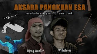 Wilhelmus X Djong Wanter  Aksara Pangkuan Esa  Puisi Sufi    Musikalisasi Puisi  