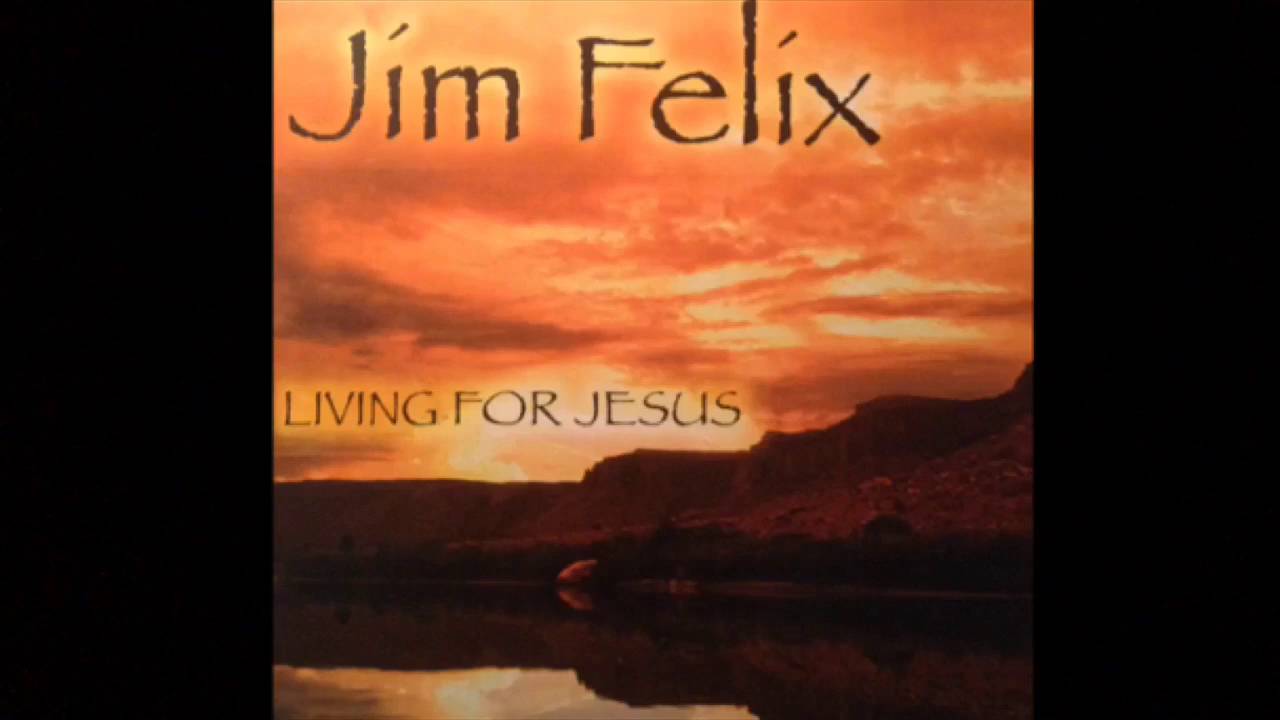 Jesus Take My Hand Jim Felix YouTube