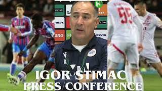 Igor Stimac | Zrinjski Mostar| Post Match Crystal Palace Press Conference