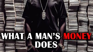 What A Mans Money Actually Does