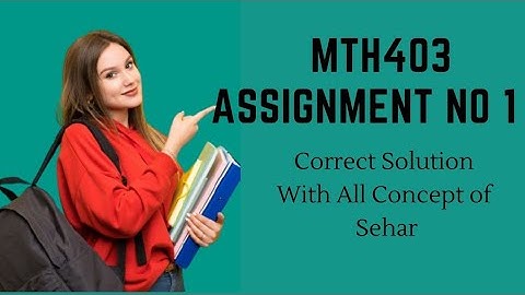 Mth403 Assignment No 1 Spring 2021 💯% Correct Solution