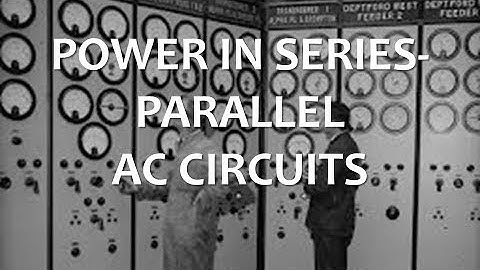 Power in Series-Parallel AC Circuits (Full Lecture)