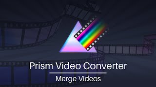 Merge Videos into a Single File | Prism Video Converter Tutorial