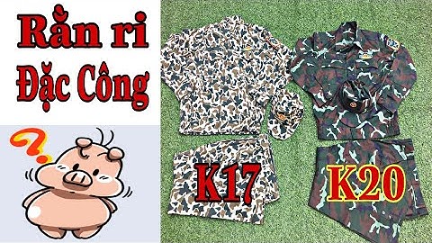Rằn ri dã chiến Đặc Công - K17 và K20 | chọn mẫu nào ạ |