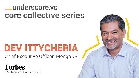 Core Collective Series | Fireside Chat with Dev Ittycheria, CEO of MongoDB