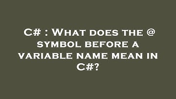 C# : What does the @ symbol before a variable name mean in C#?