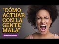 "Cómo actuar con la gente mala"  por Alejandra Stamateas 2015