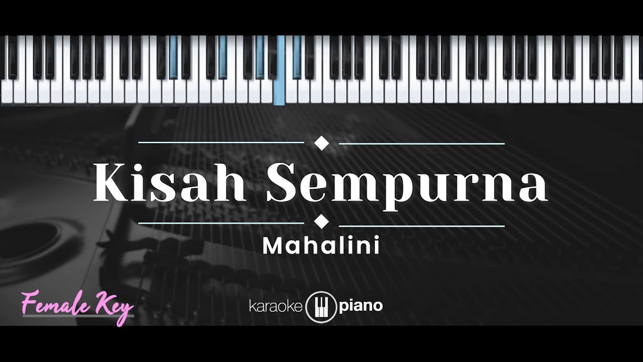 Kisah Sempurna – Mahalini (KARAOKE PIANO - FEMALE KEY) Kisah Sempurna – Mahalini (KARAOKE PIANO - FEMALE KEY)