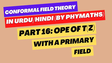 Conformal Field Theory || Part 16 || OPE of T(z) with a primary field