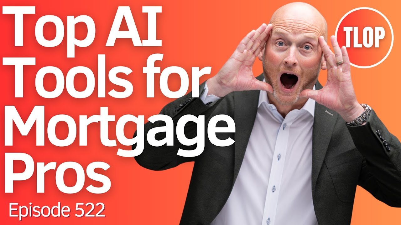 5 AI Tools Every Loan Officer Needs RIGHT NOW | Ep. 522