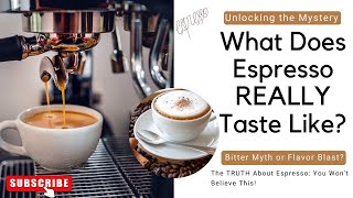 What Does Espresso Taste Like || Not Just Bitter, But a Burst of Flavors!