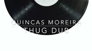 Quincas Moreira - Thug Dub