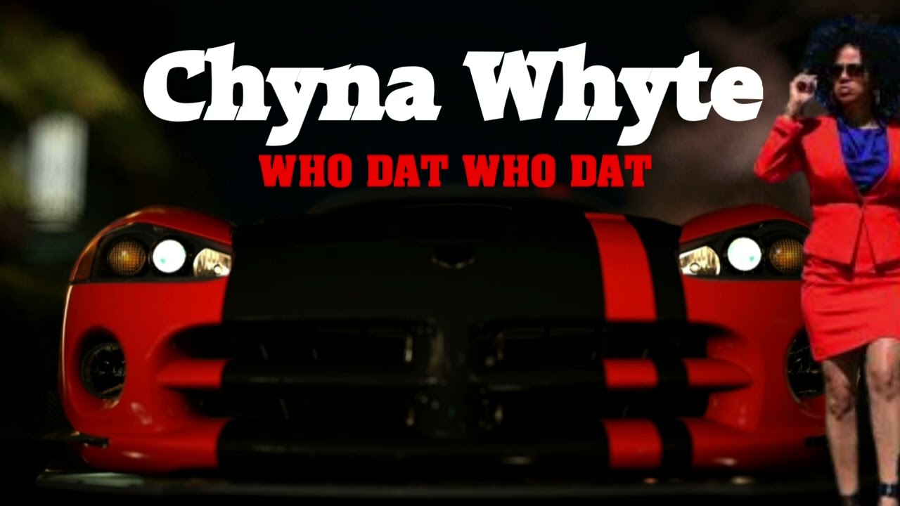 CHYNA WHYTE - Who Dat, Who dat - YouTube