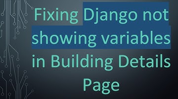 Fixing Django not showing variables in Building Details Page