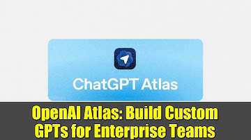 OpenAI Atlas: Build Custom GPTs for Enterprise Teams | Enterprise AI Guide
