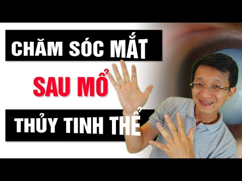 Chăm sóc Mắt - SAU MỔ đục thủy tinh thể (cườm khô) - Mổ Phaco