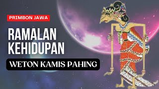 WETON KAMIS PAHING PUNYA RAHASIA TERSENDIRI Menurut Primbon Jawa @primbonku