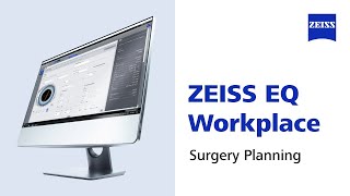 ZEISS EQ Workplace - Tutorial Video - How to do a surgery planning in EQ Workplace