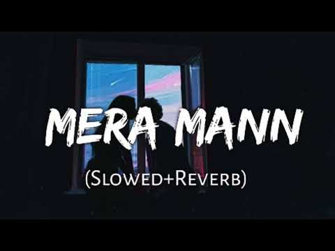 MERA MANN(SLOWED+REVERB)Juss feat.ft Parul Gulati and Mix Singh| New punjabi song 2024