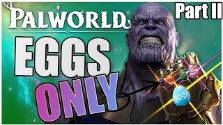 Palworld but EGGS ONLY pt II