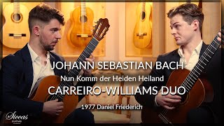 Duo Carreiro Williams play "Nun Komm der Heiden Heiland" by J. S. Bach on Daniel Friederich Guitars