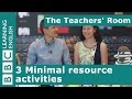 The Teachers Room: 3 Minimal resource activities