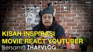 Kisah Inspirasi Movie React Youtuber, Bersama Zhafvlog