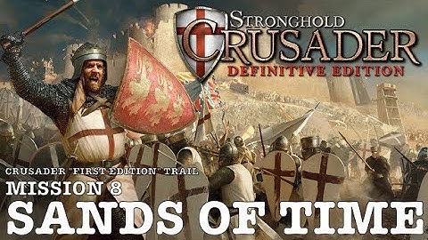Stronghold Crusader Definitive Edition (PC) |Crusader First Edition Trail: Mission 8 - Sands of Time