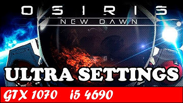 Osiris New Dawn (Ultra Settings) | GTX 1070 + i5 4690 [1080p 60fps]